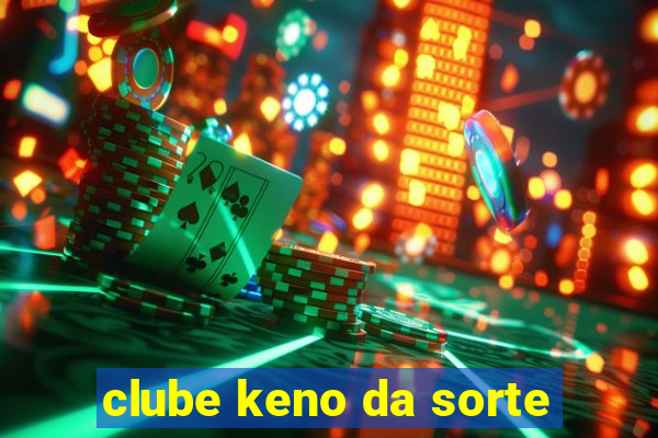 clube keno da sorte